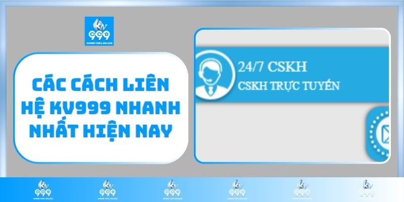 Các cách liên hệ KV999 nhanh nhất hiện nay
