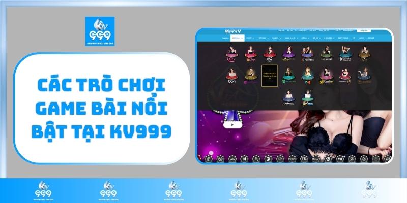 Các trò chơi game bài nổi bật tại KV999
