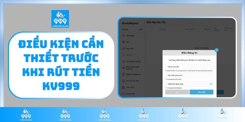 Điều kiện cần thiết trước khi rút tiền KV999