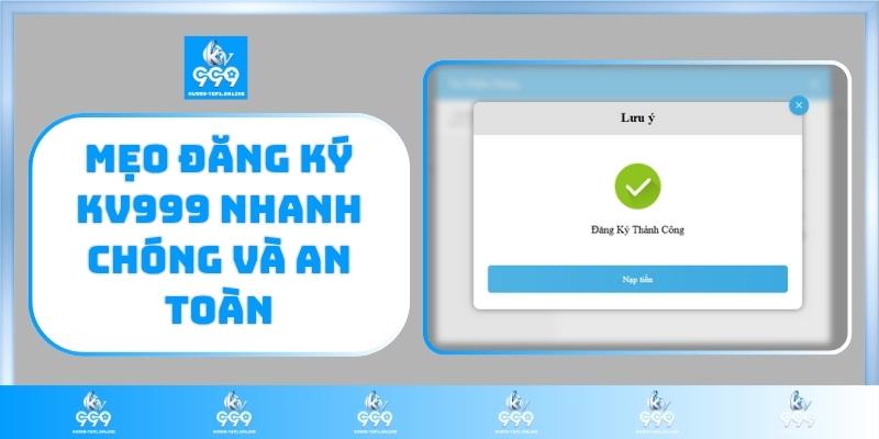 Mẹo đăng ký KV999 nhanh chóng và an toàn
