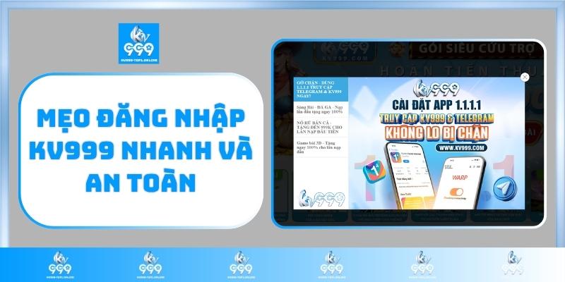 Mẹo đăng nhập KV999 nhanh và an toàn
