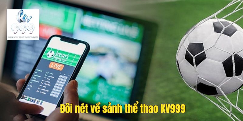 Sảnh thể thao KV999 luôn là điểm đến hàng đầu của các bet thủ