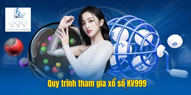 Quy trình tham gia xổ số KV999