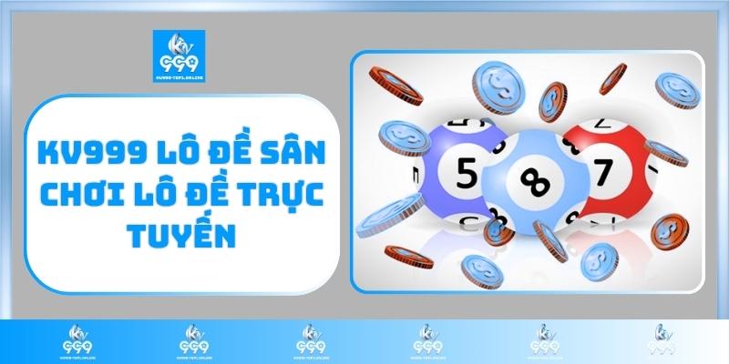 KV999 lô đề sân chơi lô đề trực tuyến